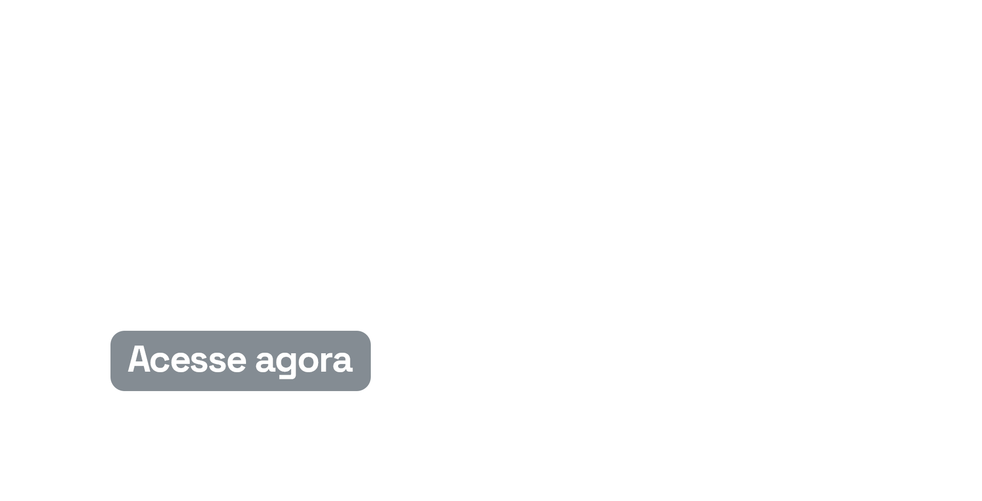 Acesse agora
